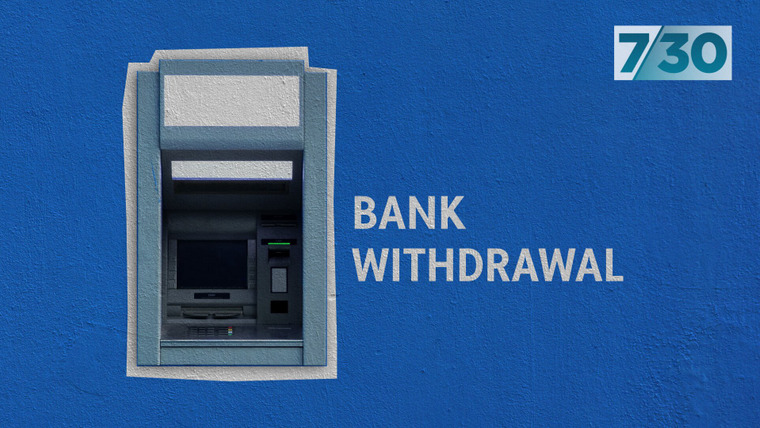7.30 — s2022e194 — Bank Withdrawal