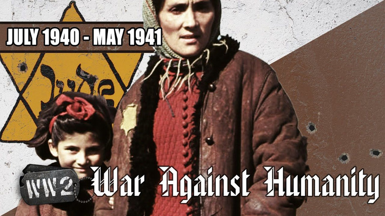 World War Two: Week by Week — s02 special-34 — War Against Humanity 011: July 1940 - May 1941