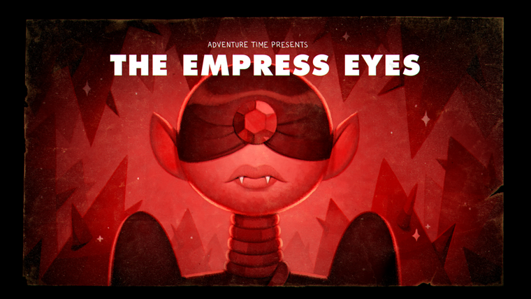 Adventure Time — s07e09 — Stakes, Part 4: The Empress Eyes