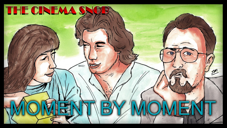 The Cinema Snob — s07e05 — Moment by Moment