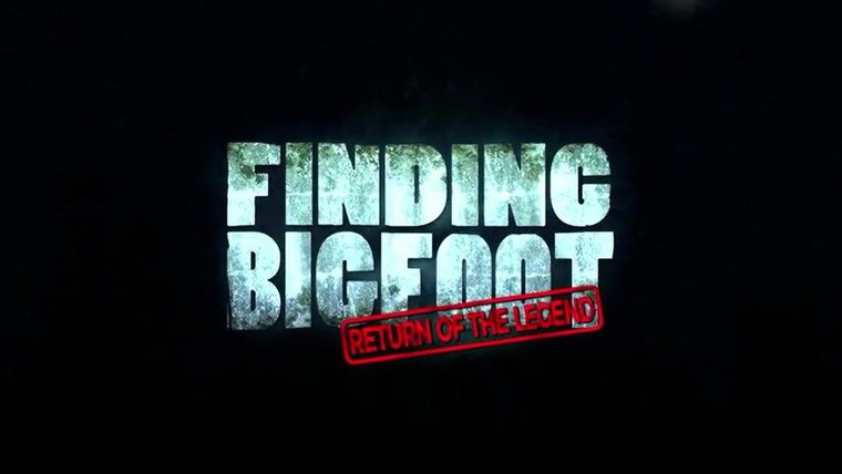 Finding Bigfoot — s09 special-6 — Return Of The Legend