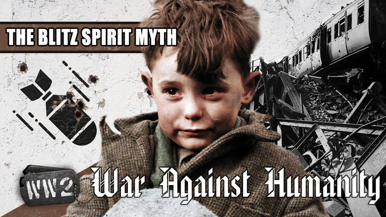 World War Two: Week by Week — s02 special-2 — War Against Humanity: The Blitz Spirit Myth