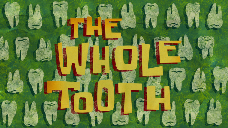 SpongeBob SquarePants — s09e49 — The Whole Tooth