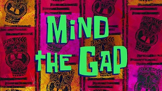 Губка Боб квадратные штаны — s12e21 — Mind the Gap