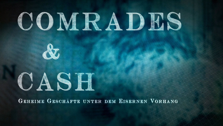 Германия 83/86/89 — s02 special-1 — Comrades & Cash - How Money Found Its Way Through the Iron Curtain