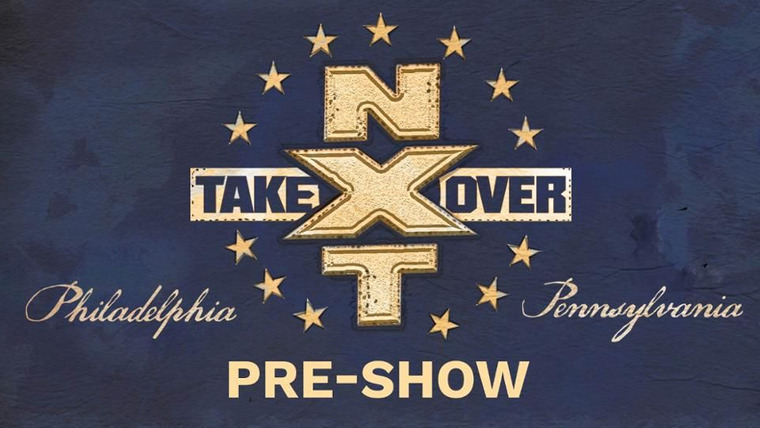 WWE NXT — s12 special-1 — NXT TakeOver: Philadelphia Pre-Show