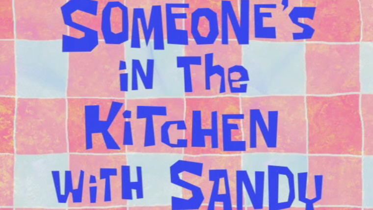 Губка Боб квадратные штаны — s07e05 — Someone's in the Kitchen with Sandy
