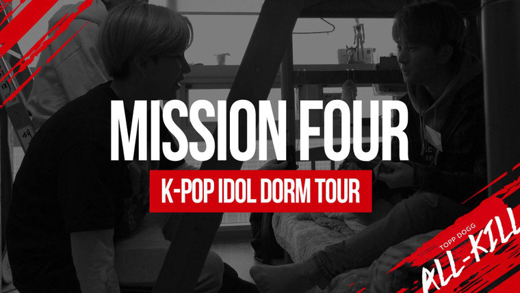 Topp Dogg: All-Kill — s01e04 — Mission 4 - K-pop Idol Dorm Tour