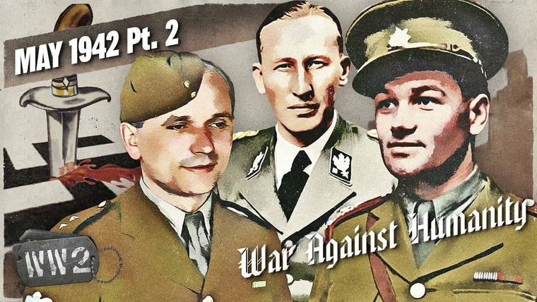 World War Two: Week by Week — s03 special-82 — War Against Humanity: May 1942 Pt. 2