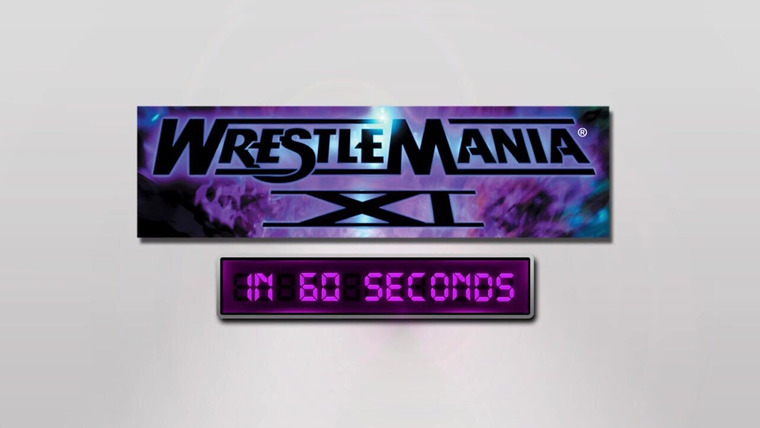 WrestleMania in 60 Seconds — s01e11 — WrestleMania XI