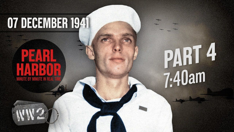 World War Two: Week by Week — s03 special-31 — December 7, 1941: Pearl Harbor Minute by Minute in Real Time - Part 4, 7:40am