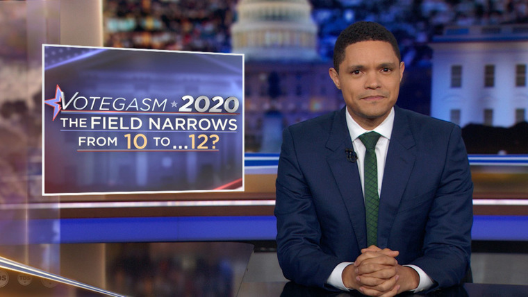 The Daily Show with Trevor Noah — s2019e130 — Votegasm 2020: The Field Narrows From 10 to…12?
