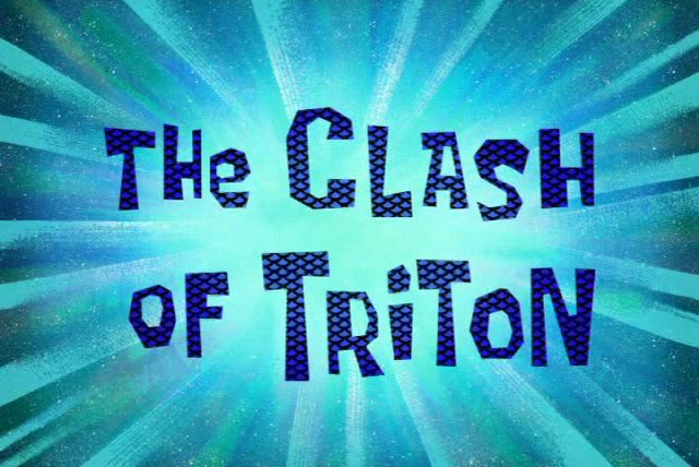 SpongeBob SquarePants — s06e47 — The Clash of Triton