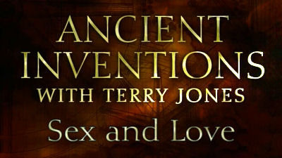 Древние изобретения: война, секс и городская жизнь — s01e03 — Sex and Love