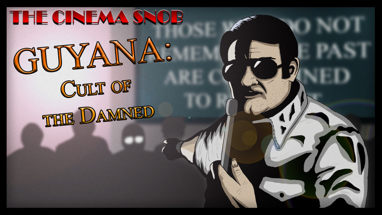 The Cinema Snob — s06e06 — Guyana: Cult of the Damned