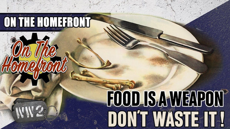 World War Two: Week by Week — s02 special-19 — On the Homefront: Food Is a Weapon, Don't Waste It