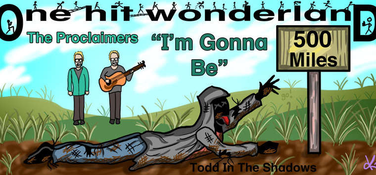 Todd in the Shadows — s05e20 — "I'm Gonna Be (500 Miles)" by The Proclaimers – One Hit Wonderland
