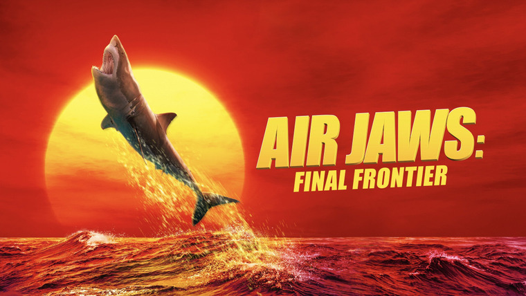 Shark Week — s2023e10 — Air Jaws: Final Frontier