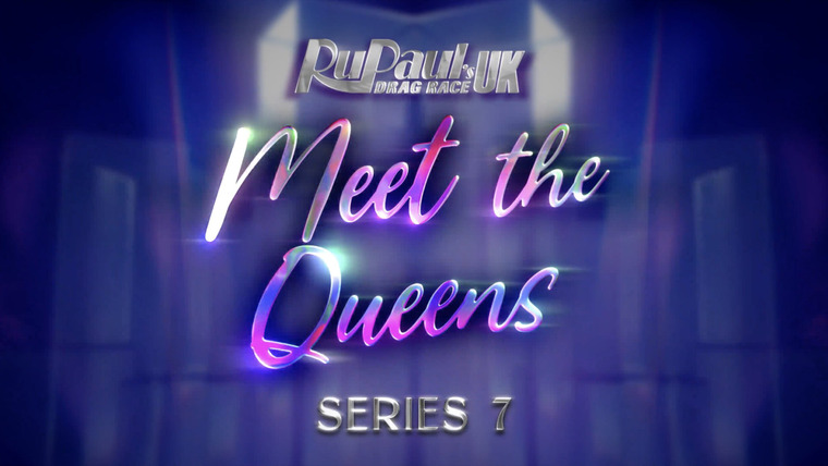 Королевские гонки РуПола: Британия — s07 special-1 — Meet the Queens