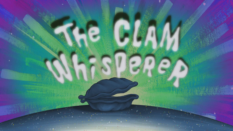 SpongeBob SquarePants — s11e02 — The Clam Whisperer