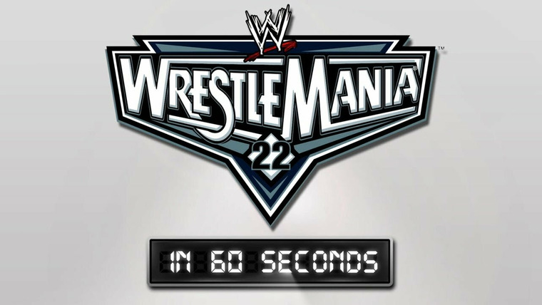 WrestleMania in 60 Seconds — s01e22 — WrestleMania 22
