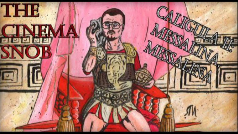 The Cinema Snob — s05e25 — Caligula II: Messalina, Messalina