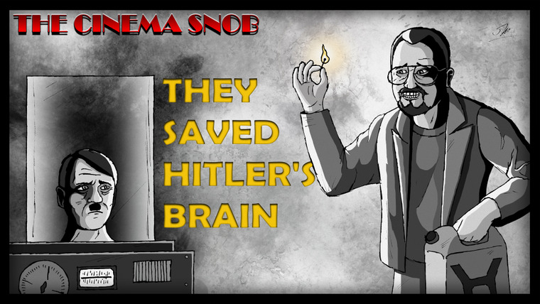 The Cinema Snob — s06e15 — They Saved Hitler's Brain