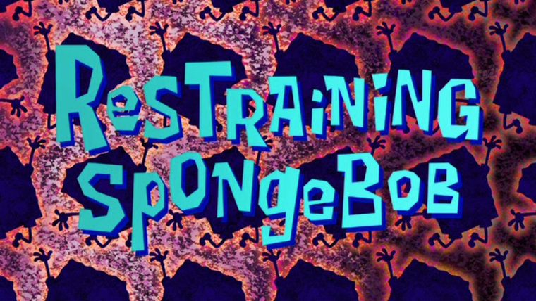 SpongeBob SquarePants — s08e28 — Restraining SpongeBob