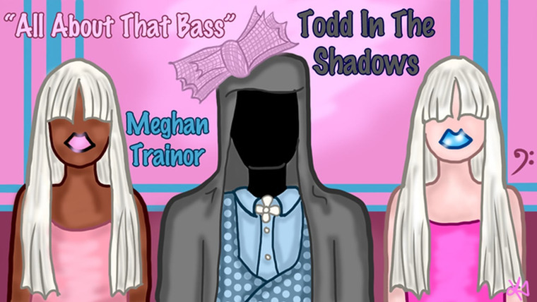 Todd in the Shadows — s06e26 — "All About That Bass" by Meghan Trainor