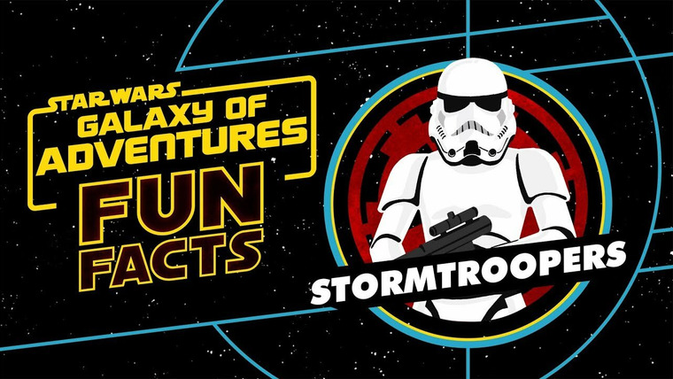 Star Wars: Galaxy of Adventures Fun Facts — s01e11 — Stormtroopers