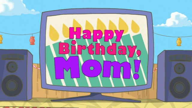 Phineas and Ferb — s01e19 — Mom's Birthday
