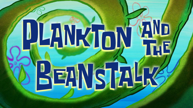SpongeBob SquarePants — s13e42 — Plankton and the Beanstalk