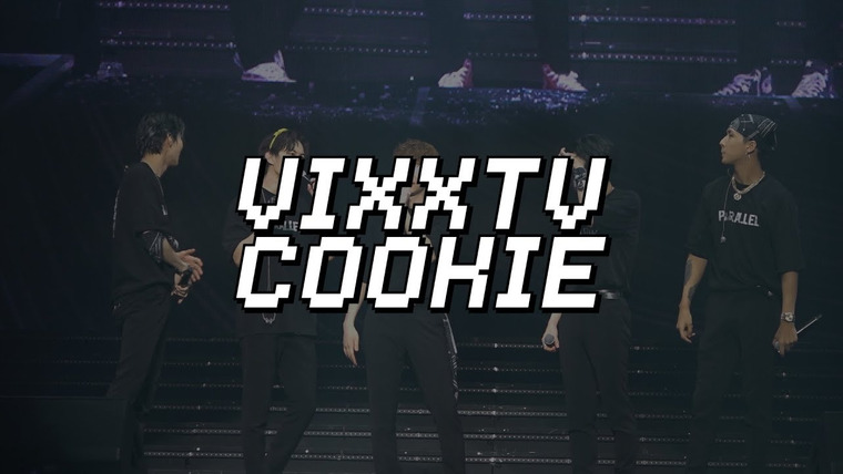VIXX TV — s03 special-0 — VIXX TV cookie [PARALLEL 콘서트 모음 ZIP Part 1]