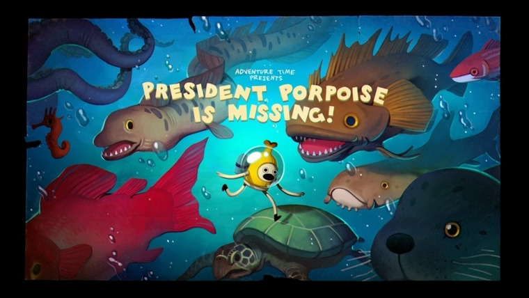 Adventure Time — s07e17 — President Porpoise is Missing!