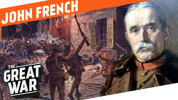 The Great War: Week by Week 100 Years Later — s02 special-64 — Who Did What in WW1?: Colonial Glory and World War 1 Reality - British Field Marshal John French