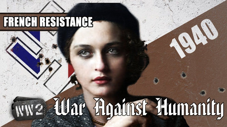 World War Two: Week by Week — s02 special-4 — War Against Humanity: French Resistance 1940