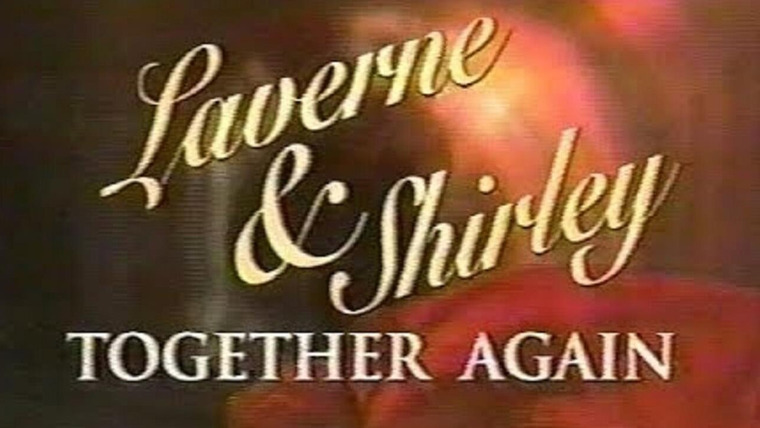 Laverne & Shirley — s08 special-1 — Laverne & Shirley Together Again