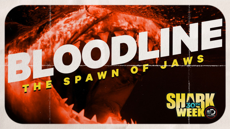 Shark Week — s2018e19 — Bloodline: Spawn of Jaws
