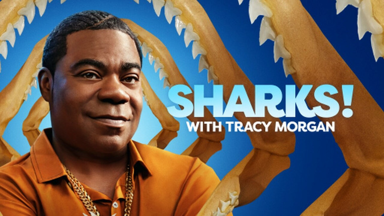 Shark Week — s2022e13 — Sharks! with Tracy Morgan