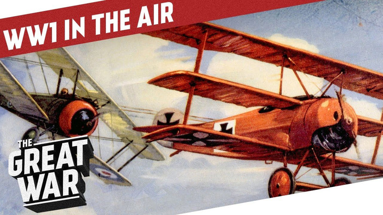 The Great War: Week by Week 100 Years Later — s02 special-18 — The Sky Was the Limit - Aviation in World War 1