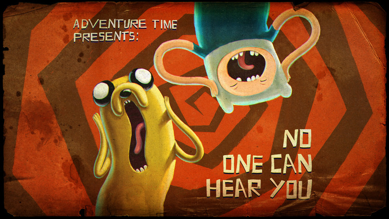 Adventure Time — s03e15 — No One Can Hear You