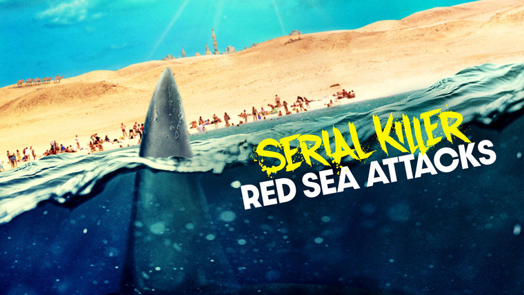 Shark Week — s2023e03 — Serial Killer: Red Sea Attacks