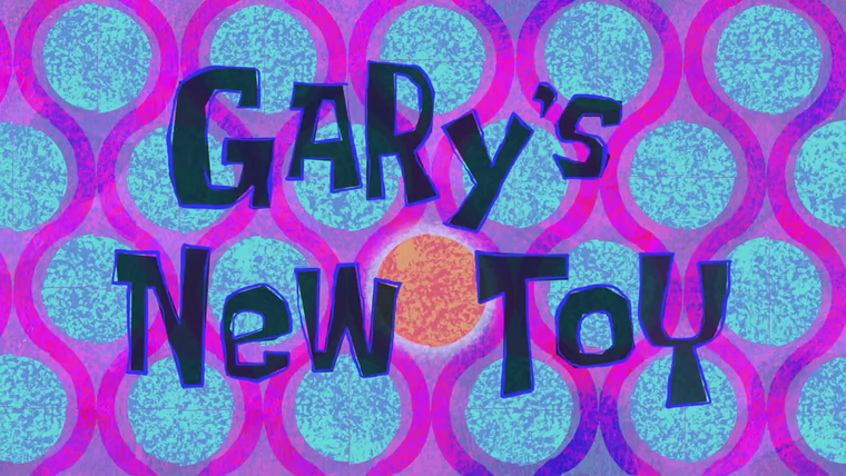 Губка Боб квадратные штаны — s09e04 — Gary's New Toy