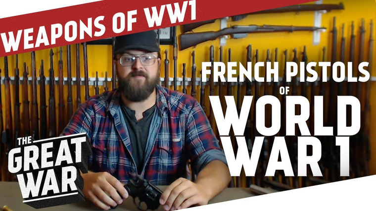 The Great War: Week by Week 100 Years Later — s02 special-36 — French Pistols of World War 1 featuring Othais from C&Rsenal