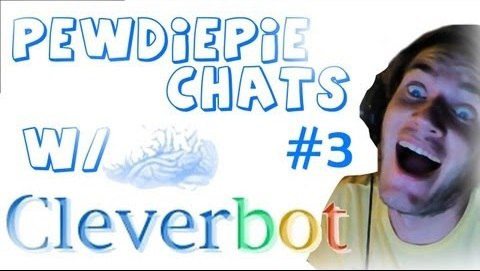PewDiePie — s03e322 — CLEVERBOT IS CHEATING ON ME! D: Cleverbot - Part 3