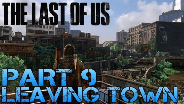 Jacksepticeye — s02e233 — The Last of Us Gameplay Walkthrough - Part 9 - LEAVING TOWN (PS3 Gameplay HD)
