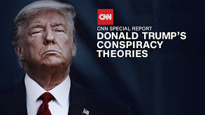 CNN Special Report — s2020e14 — Donald Trump's Conspiracy Theories