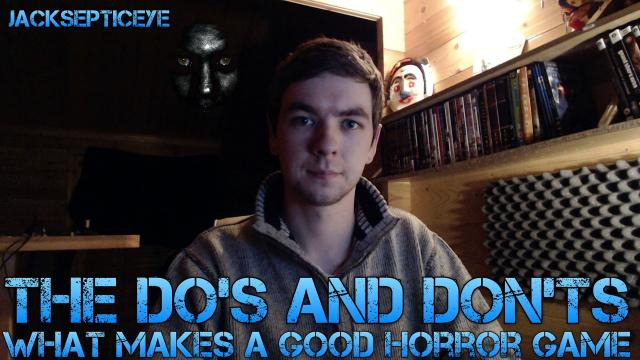 Jacksepticeye — s02e110 — What makes a good Horror game? - The do's and don'ts of Survival Horror
