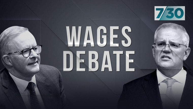 7.30 — s2022e73 — Wages Debate