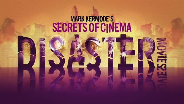 Mark Kermode's Secrets of Cinema — s01 special-1 — Disaster Movies